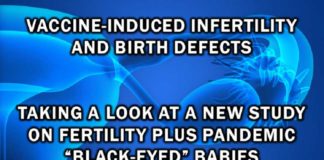 Vaccin-geïnduceerde onvruchtbaarheid en geboorteafwijkingen: Een nieuwe studie over vruchtbaarheid en pandemie “Black-Eyed” baby’s